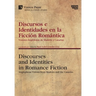 Discursos e Identidades en la Ficción Romántica / Discourses and Identities in Romance Fiction