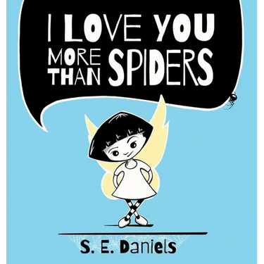 I Love You More Than Spiders