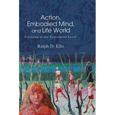Action, Embodied Mind, and Life World: Focusing at the Existential Level