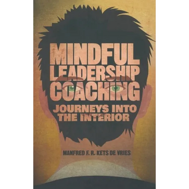 Mindful Leadership Coaching: Journeys Into the Interior