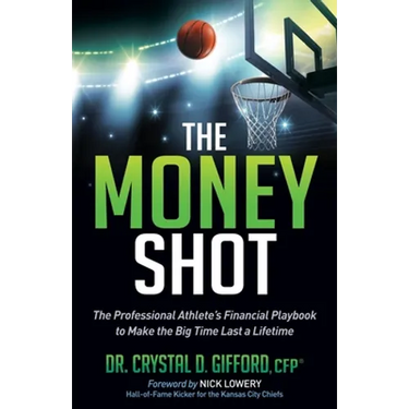 The Money Shot: The Professional Athlete's Financial Playbook to Make the Big Time Last a Lifetime