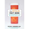 The Ritalin Fact Book: What Your Doctor Won't Tell You
