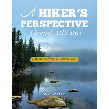 A Hiker's Perspective Through HIS Eyes: A 90 Day Pictorial Devotional