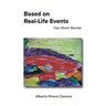Based on Real-Life Events: Two Short Stories