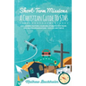 Short-Term Missions, A Christian Guide to STMs, for Leaders, Pastors, Churches, Students, STM Teams and Mission Organizations: Survive and Thrive!