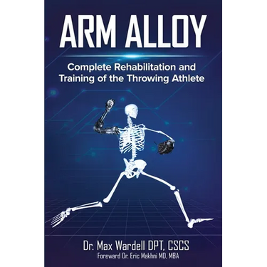 Arm Alloy: Complete Rehabilitation and Training of the Throwing Athlete