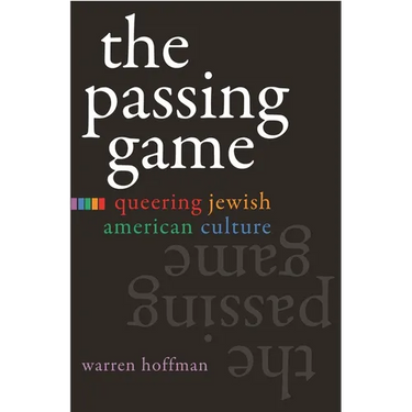 The Passing Game: Queering Jewish American Culture