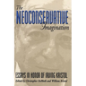 The Neoconservative Imagination:: Essays in Honor of Irving Kristol