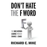 Don't Hate the F Word: The Mike Method - Leading Through Change & Chaos