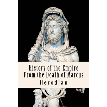 History of the Empire From the Death of Marcus