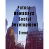 Future Nowadays Social Development