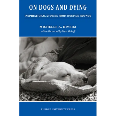 On Dogs and Dying: Stories of Hospice Hounds