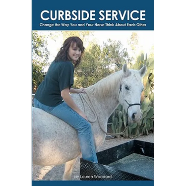 Curbside Service: "Change the Way You and Your Horse Think About Each Other"