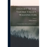 History of the Yakima Valley, Washington; Comprising Yakima, Kittitas, and Benton Counties ..; Volume 2