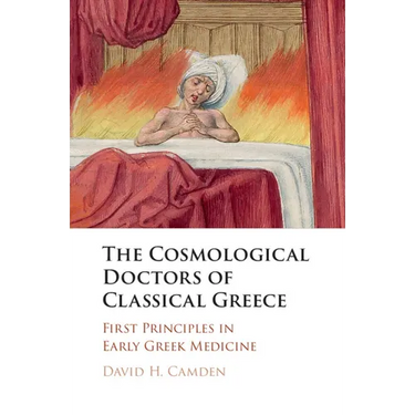 The Cosmological Doctors of Classical Greece