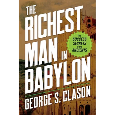 The Richest Man in Babylon: The Success Secrets of the Ancients