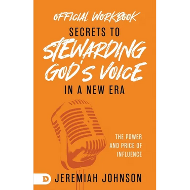 The Official Workbook for Secrets to Stewarding God's Voice in a New Era: The Power and Price of Influence
