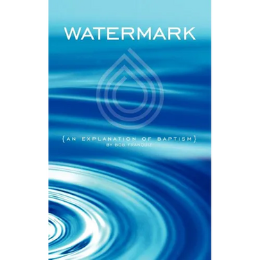 Watermark: An Explanation of Baptism