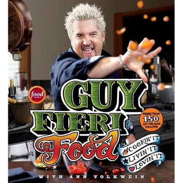Guy Fieri Food: Cookin' It, Livin' It, Lovin' It