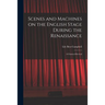 Scenes and Machines on the English Stage During the Renaissance; a Classical Revival
