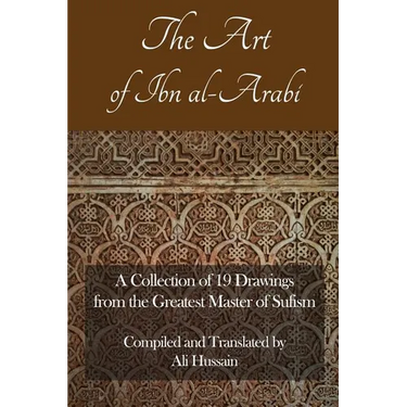 The Art of Ibn Al-Arabi: A Collection of 19 Diagrams from the Greatest Master of Sufism