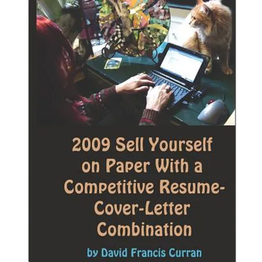 2009 Sell Yourself On Paper With A Competitive Résumé-Cover-Letter Combination: The Ultimate Guide To Getting A Job!