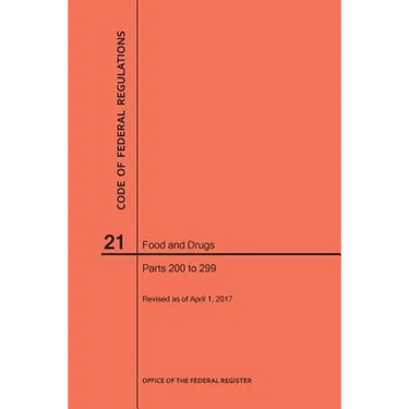 Code of Federal Regulations Title 21, Food and Drugs, Parts 200-299, 2017