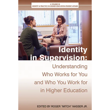 Identity in Supervision: Understanding Who Worksfor You and Who You Workfor in Higher Education