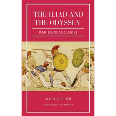 The Iliad and the Odyssey for boys and girls (Illustrated): Easy to Read Layout