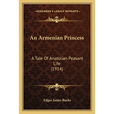 An Armenian Princess: A Tale Of Anatolian Peasant Life (1914)
