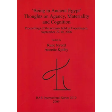 'Being in Ancient Egypt'. Thoughts on Agency, Materiality and Cognition