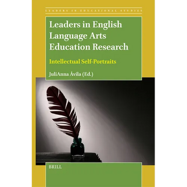 Leaders in English Language Arts Education Research: Intellectual Self-Portraits