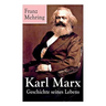 Karl Marx - Geschichte seines Lebens: Biografie