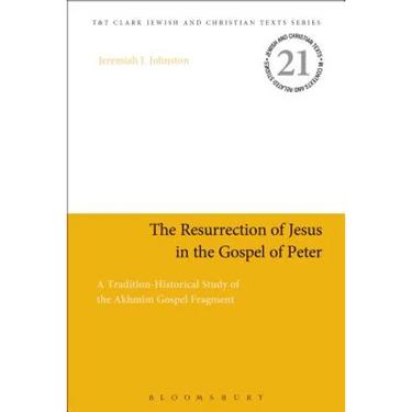 The Resurrection of Jesus in the Gospel of Peter: A Tradition-Historical Study of the Akhmîm Gospel Fragment