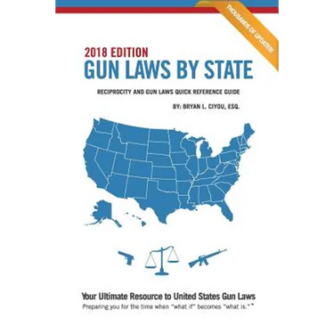 Gun Laws By State 2018 Edition: Reciprocity And Gun Laws Quick Reference Guide