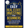 Easy Real Estate Investing for Beginners: 9 Steps to Build Passive Income, How to Avoid Costly Mistakes, and Understand Property Value, Even If You Ha