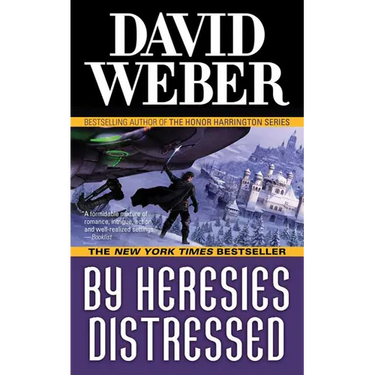 By Heresies Distressed: A Novel in the Safehold Series (#3)