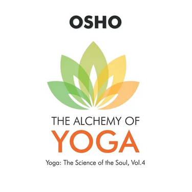 Osho: The Alchemy of Yoga