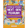 STEM & STEAM Next-Gen Program: Lesson Plans, STEM Career Focus, Engineering Design Process, Next Generation Science Standards, Strategies and Activiti