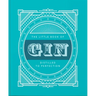 The Little Book of Gin: Distilled to Perfection