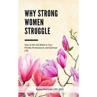 Why Strong Women Struggle: How to Win the Battle in Your Private, Professional, and Spiritual Life