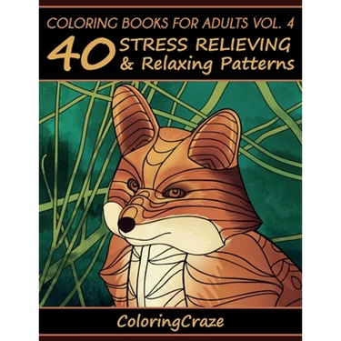 Coloring Books For Adults Volume 4: 40 Stress Relieving And Relaxing Patterns