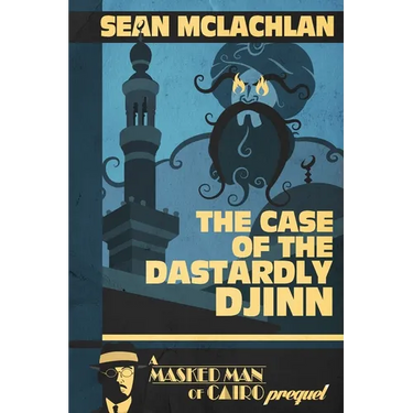 The Case of the Dastardly Djinn (A Masked Man of Cairo Prequel)