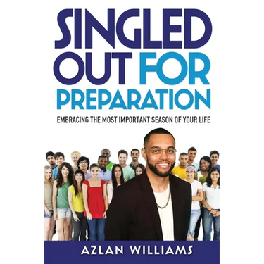Singled Out for Preparation: Embracing the Most Important Season of Your Life