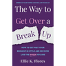The Way to Get Over a Breakup: How to Get Past Your Breakup in Style and Recover Like the Queen You Are