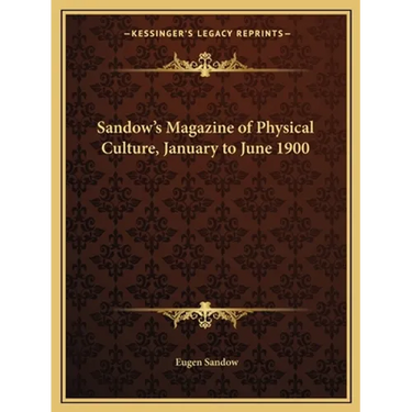 Sandow's Magazine of Physical Culture, January to June 1900