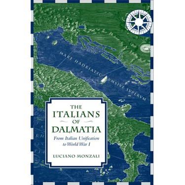 The Italians of Dalmatia: From Italian Unification to World War I