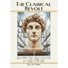 The Classical Revolt: Reclaiming Your Child's Education in a World Gone Mad