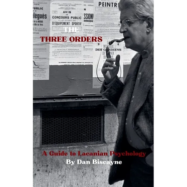 The Three Orders: A Guide to Lacanian Psychology