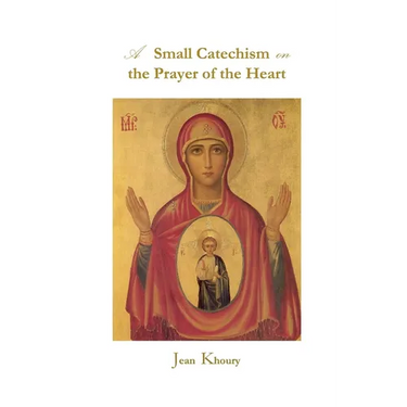 A Small Catechism on the Prayer of the Heart